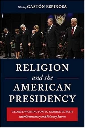 Bild des Verkufers fr Religion and the American Presidency: George Washington to George W. Bush with Commentary and Primary Sources (Columbia Series on Religion and Politics) [Paperback ] zum Verkauf von booksXpress
