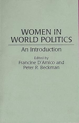 Seller image for Women in World Politics: An Introduction by D'Amico, Francine, Beckman, Peter R. [Paperback ] for sale by booksXpress