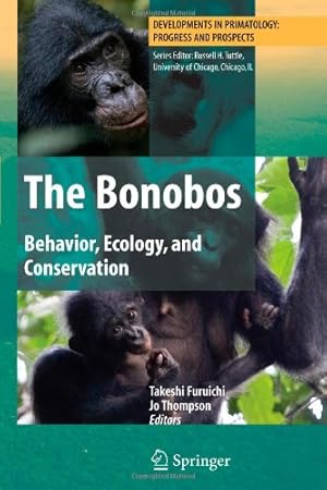 Seller image for The Bonobos: Behavior, Ecology, and Conservation (Developments in Primatology: Progress and Prospects) [Paperback ] for sale by booksXpress