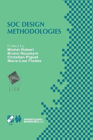 Imagen del vendedor de SOC Design Methodologies: IFIP TC10 / WG10.5 Eleventh International Conference on Very Large Scale Integration of Systems-on-Chip (VLSI-SOC01) . in Information and Communication Technology) [Paperback ] a la venta por booksXpress