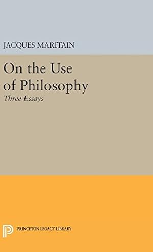 Imagen del vendedor de On the Use of Philosophy: Three Essays (Princeton Legacy Library) by Maritain, Jacques [Hardcover ] a la venta por booksXpress
