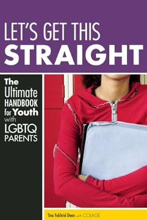 Seller image for Let's Get This Straight: The Ultimate Handbook for Youth with LGBTQ Parents by Fakhrid-Deen, Tina [Paperback ] for sale by booksXpress