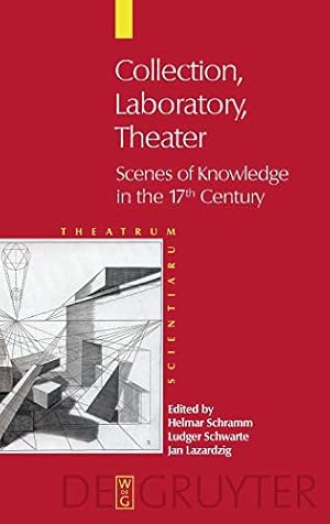 Bild des Verkufers fr Collection, Laboratory, Theater: Scenes of Knowledge in the 17th Century (Theatrum Scientiarum: English Edition) [Hardcover ] zum Verkauf von booksXpress