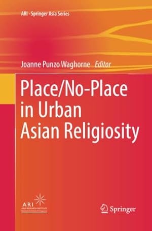 Immagine del venditore per Place/No-Place in Urban Asian Religiosity (ARI - Springer Asia Series) [Paperback ] venduto da booksXpress