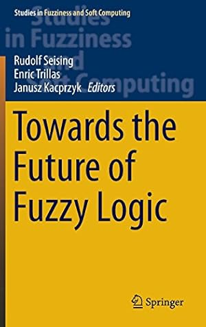 Seller image for Towards the Future of Fuzzy Logic (Studies in Fuzziness and Soft Computing) [Hardcover ] for sale by booksXpress