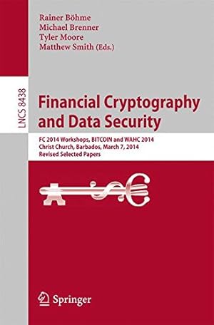 Seller image for Financial Cryptography and Data Security: FC 2014 Workshops, BITCOIN and WAHC 2014, Christ Church, Barbados, March 7, 2014, Revised Selected Papers (Lecture Notes in Computer Science) [Paperback ] for sale by booksXpress