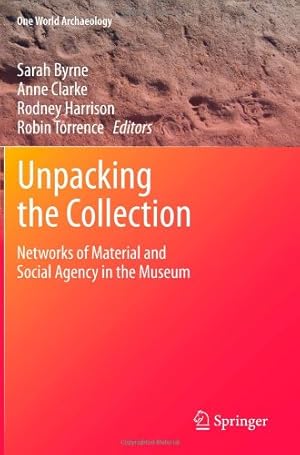 Imagen del vendedor de Unpacking the Collection: Networks of Material and Social Agency in the Museum (One World Archaeology) [Paperback ] a la venta por booksXpress