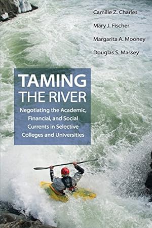 Image du vendeur pour Taming the River: Negotiating the Academic, Financial, and Social Currents in Selective Colleges and Universities (The William G. Bowen Series) by Charles, Camille Z., Fischer, Mary J., Mooney, Margarita A., Massey, Douglas S. [Paperback ] mis en vente par booksXpress