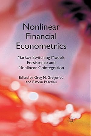 Seller image for Nonlinear Financial Econometrics: Markov Switching Models, Persistence and Nonlinear Cointegration by Gregoriou, Greg N., Pascalau, Razvan [Paperback ] for sale by booksXpress