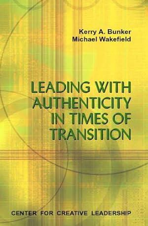 Bild des Verkufers fr Leading With Authenticity in Times of Transition by Bunker, Kerry A., Wakefield, Michael [Paperback ] zum Verkauf von booksXpress