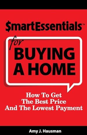 Seller image for Smart Essentials For Buying A Home: How To Get The Best Price And The Lowest Payment by Hausman, Amy J. [Paperback ] for sale by booksXpress