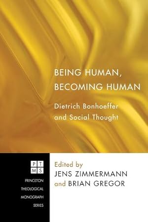 Imagen del vendedor de Being Human, Becoming Human: Dietrich Bonhoeffer and Social Thought (Princeton Theological Monograph) [Soft Cover ] a la venta por booksXpress