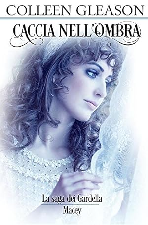 Bild des Verkufers fr Caccia Nell'ombra: Macey N. 2 (La Saga Dei Gardella) (Italian Edition) by Gleason, Colleen [Paperback ] zum Verkauf von booksXpress