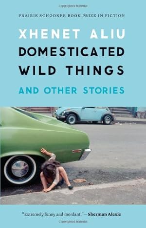 Seller image for Domesticated Wild Things, and Other Stories (Prairie Schooner Book Prize in Fiction) by Aliu, Xhenet [Paperback ] for sale by booksXpress