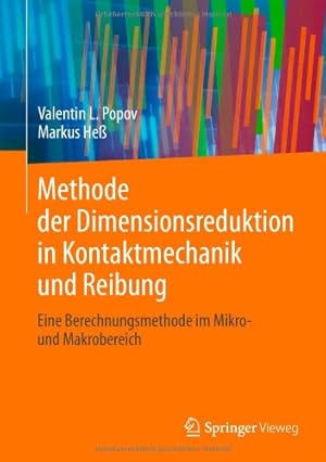 Seller image for Methode der Dimensionsreduktion in Kontaktmechanik und Reibung: Eine Berechnungsmethode im Mikro- und Makrobereich (German Edition) by Popov, Valentin L., He , Markus [Hardcover ] for sale by booksXpress