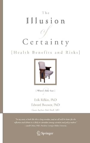 Image du vendeur pour The Illusion of Certainty: Health Benefits and Risks by Rifkin, Erik, Bouwer, Edward [Hardcover ] mis en vente par booksXpress