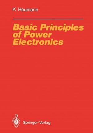 Seller image for Basic Principles of Power Electronics (Electric Energy Systems and Engineering Series) by Heumann, Klemens [Paperback ] for sale by booksXpress