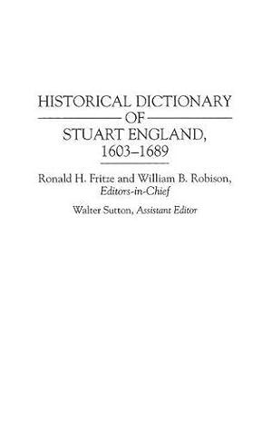 Immagine del venditore per Historical Dictionary of Stuart England, 1603-1689: by Fritze, Ronald H., Robison, William B. [Hardcover ] venduto da booksXpress