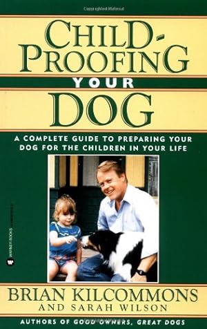 Seller image for Childproofing Your Dog: A Complete Guide to Preparing Your Dog for the Children in Your Life by Kilcommons, Brian, Wilson, Sarah [Paperback ] for sale by booksXpress