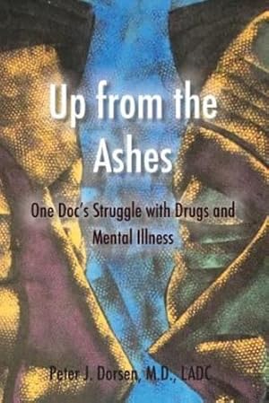 Immagine del venditore per Up from the Ashes: One Doc's Struggle with Drugs and Mental Illness [Soft Cover ] venduto da booksXpress