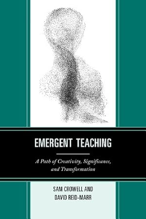 Seller image for Emergent Teaching: A Path of Creativity, Significance, and Transformation by Crowell, Sam, Reid-Marr, David [Paperback ] for sale by booksXpress