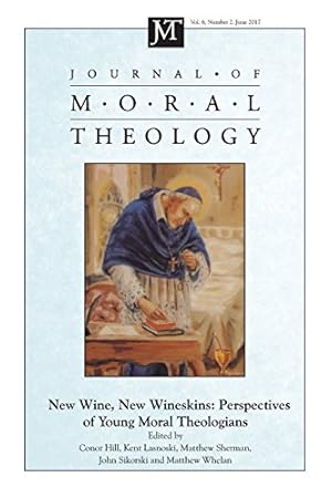 Immagine del venditore per Journal of Moral Theology, Volume 6, Number 2: New Wine, New Wineskins: Perspectives of Young Moral Theologians [Paperback ] venduto da booksXpress
