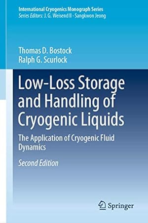 Seller image for Low-Loss Storage and Handling of Cryogenic Liquids: The Application of Cryogenic Fluid Dynamics (International Cryogenics Monograph Series) by Bostock, Thomas D., Scurlock, Ralph G. [Hardcover ] for sale by booksXpress