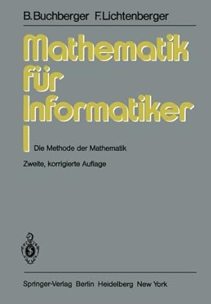 Image du vendeur pour Mathematik für Informatiker I: Die Methode der Mathematik (German Edition) by Buchberger, Bruno, Lichtenberger, F. [Paperback ] mis en vente par booksXpress