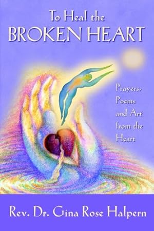 Seller image for To Heal the Broken Heart by Halpern, Gina Rose [Paperback ] for sale by booksXpress