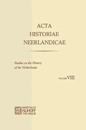 Bild des Verkufers fr Acta Historiae Neerlandicae/Studies on the History of the Netherlands VIII by Dekker, C., Soly, H., Stuijvenberg, J. H. van, Deursen, A. Th. van, Müller, M., Witte, E., Klein, P. W., Carter, Alice C. [Paperback ] zum Verkauf von booksXpress