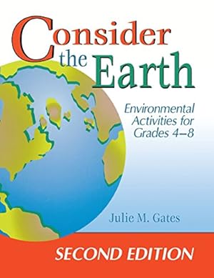 Seller image for Consider the Earth: Environmental Activities for Grades 4-8 by Gates, Julie M. [Paperback ] for sale by booksXpress