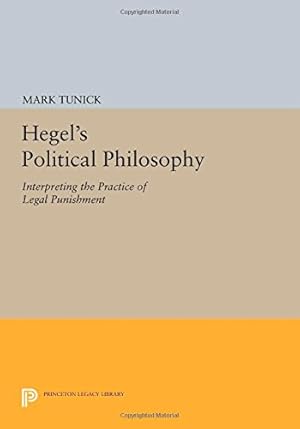 Imagen del vendedor de Hegel's Political Philosophy: Interpreting the Practice of Legal Punishment (Princeton Legacy Library) by Tunick, Mark [Paperback ] a la venta por booksXpress