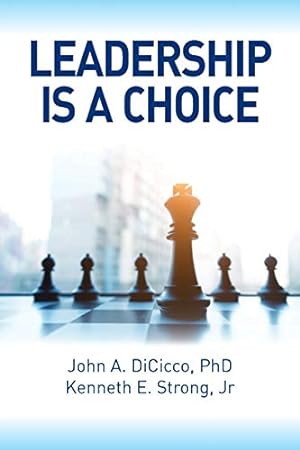Seller image for Leadership Is a Choice: Keep Your Fears from Holding You Back and Make the Choice to Be a Leader by Strong, Kenneth E, DiCicco, John A [Paperback ] for sale by booksXpress