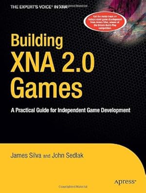 Image du vendeur pour Building XNA 2.0 Games: A Practical Guide for Independent Game Development (Books for Professionals by Professionals) by Sedlak, John, Silva, James [Paperback ] mis en vente par booksXpress