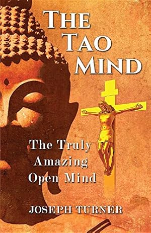 Seller image for The Tao Mind: The Truly Amazing Open Mind by Turner, Joseph [Paperback ] for sale by booksXpress