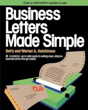 Seller image for Business Letters Made Simple: A Practical, Up-to-Date Guide to Writing Clear, Effective Business Letters that Get Results by Hutchinson, Betty, Hutchinson, Warner A. [Paperback ] for sale by booksXpress