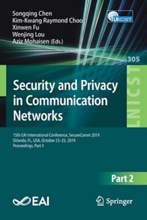 Seller image for Security and Privacy in Communication Networks: 15th EAI International Conference, SecureComm 2019, Orlando, FL, USA, October 23â  25, 2019, . and Telecommunications Engineering) [Paperback ] for sale by booksXpress