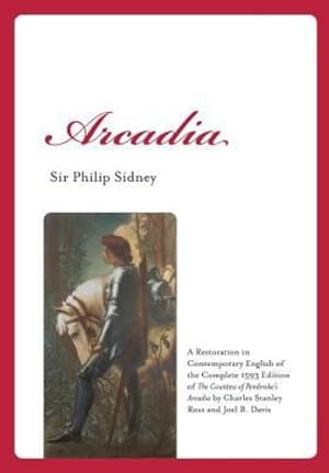 Image du vendeur pour Arcadia: A Restoration in Contemporary English of the Complete 1593 Edition of The Countess of Pembroke's Arcadia by Charles Stanley Ross and Joel B. Davis (Renaissance and Medieval Studies) [Soft Cover ] mis en vente par booksXpress