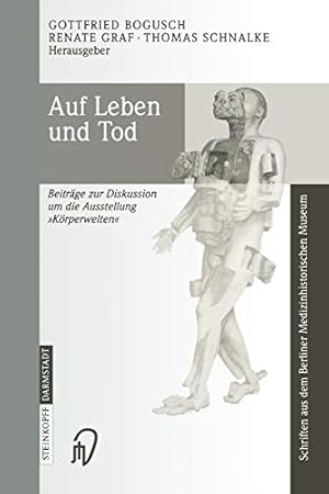 Seller image for Auf Leben und Tod: Beiträge zur Diskussion um die Ausstellung Körperwelten (Schriften aus dem Berliner Medizinhistorischen Museum) (German Edition) [Soft Cover ] for sale by booksXpress