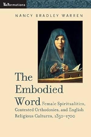 Seller image for Embodied Word: Female Spiritualities, Contested Orthodoxies, and English Religious Cultures, 1350-1700 (Kellogg Institute Series on Democracy and Development) by Warren, Nancy Bradley [Paperback ] for sale by booksXpress