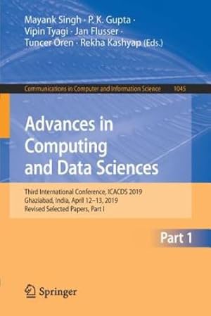 Bild des Verkufers fr Advances in Computing and Data Sciences: Third International Conference, ICACDS 2019, Ghaziabad, India, April 12â"13, 2019, Revised Selected Papers, . in Computer and Information Science) [Paperback ] zum Verkauf von booksXpress