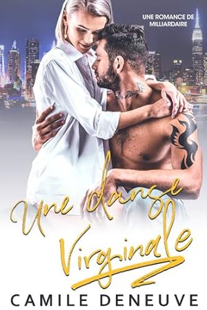 Immagine del venditore per Une danse virginale: Une Romance de Milliardaire (French Edition) by Deneuve, Camile [Paperback ] venduto da booksXpress