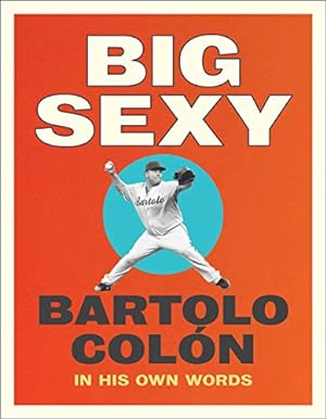 Bild des Verkufers fr Big Sexy: The Life and Times of Bartolo Colon by Colon, Bartolo, Stahl, Michael [Hardcover ] zum Verkauf von booksXpress