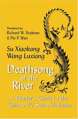 Bild des Verkufers fr Deathsong of the River: A Reader's Guide to the Chinese TV Series "Heshang" (Cornell East Asia Series) by Su, Xiaokang, Wang, Luxiang [Paperback ] zum Verkauf von booksXpress