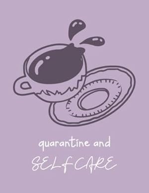Seller image for Quarantine And Self Care: For Adults - For Autism Moms - For Nurses - Moms - Teachers - Teens - Women - With Prompts - Day and Night - Self Love Gift by Larson, Patricia [Paperback ] for sale by booksXpress