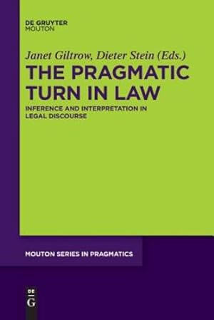Seller image for The Pragmatic Turn in Law: Inference and Interpretation in Legal Discourse (Mouton Series in Pragmatics) (Mouton Pragmatics [msp]) [Paperback ] for sale by booksXpress