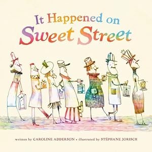 Imagen del vendedor de It Happened on Sweet Street by Adderson, Caroline, Jorisch, Stephane [Hardcover ] a la venta por booksXpress