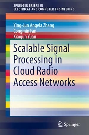 Imagen del vendedor de Scalable Signal Processing in Cloud Radio Access Networks (SpringerBriefs in Electrical and Computer Engineering) by Zhang, Ying-Jun Angela, Yuan, Xiaojun, Fan, Congmin [Paperback ] a la venta por booksXpress