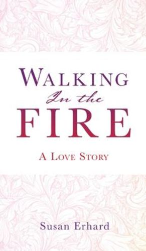 Seller image for Walking In the Fire: A Love Story by Erhard, Susan [Hardcover ] for sale by booksXpress