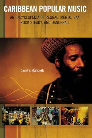 Seller image for Caribbean Popular Music: An Encyclopedia of Reggae, Mento, Ska, Rock Steady, and Dancehall by Moskowitz, David V. [Hardcover ] for sale by booksXpress